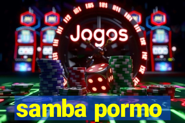 samba pormo